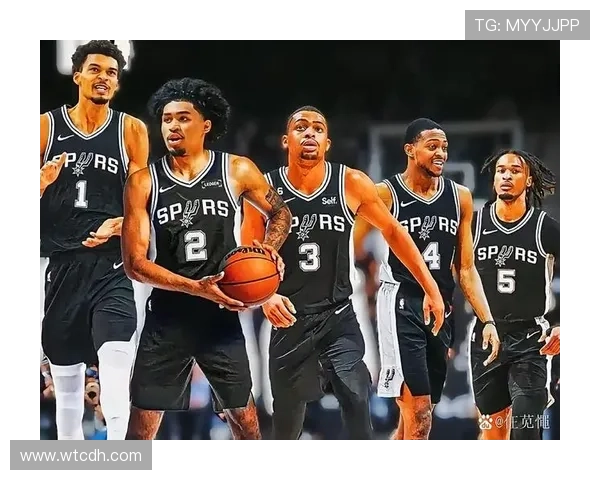 文班亚马领衔马刺重建提速西部新赛季前景引关注管理层布局年轻核心战术升级